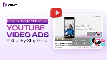 How To Create Videos For YouTube Ads Step By Step